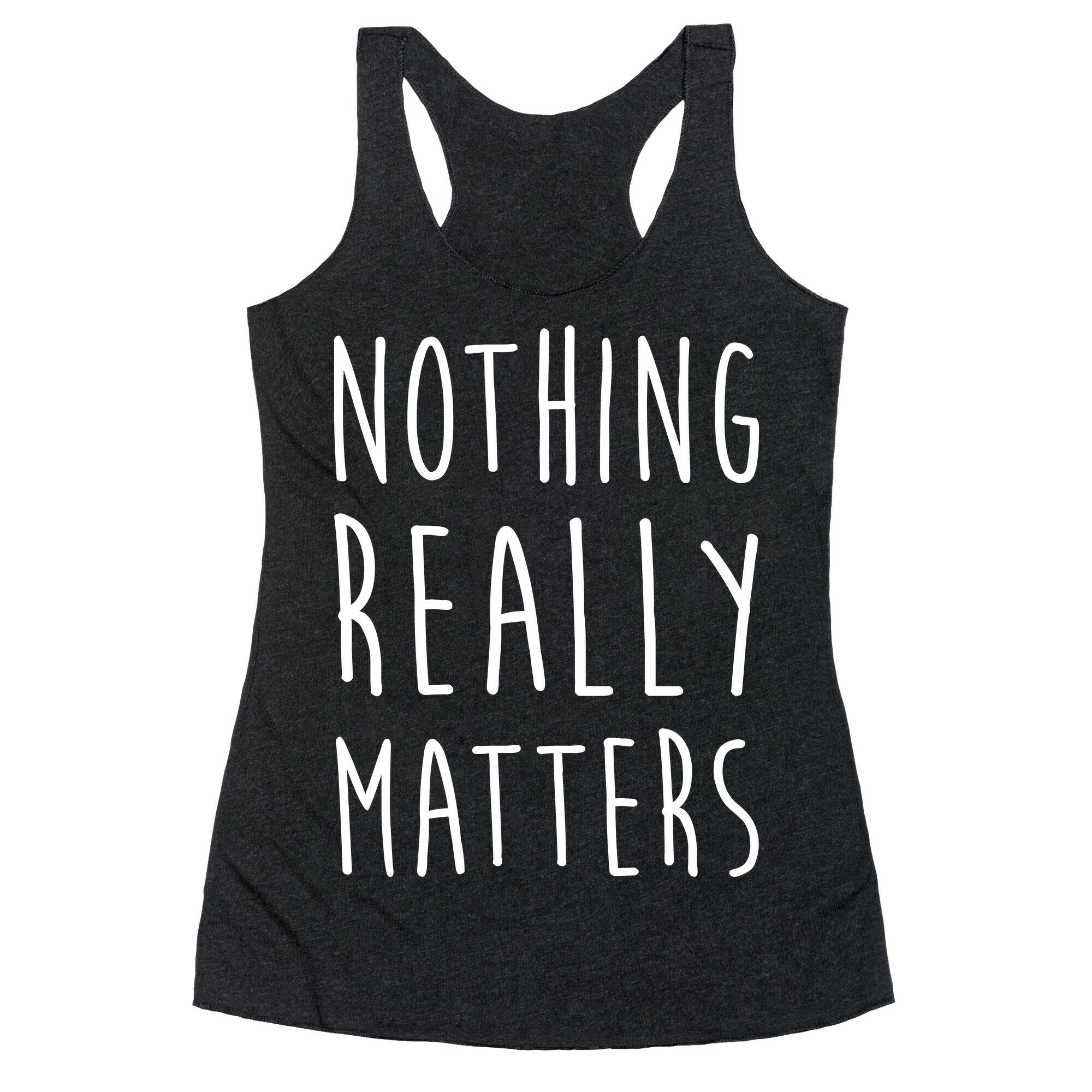 Nothing Really Matters Racerback Tank